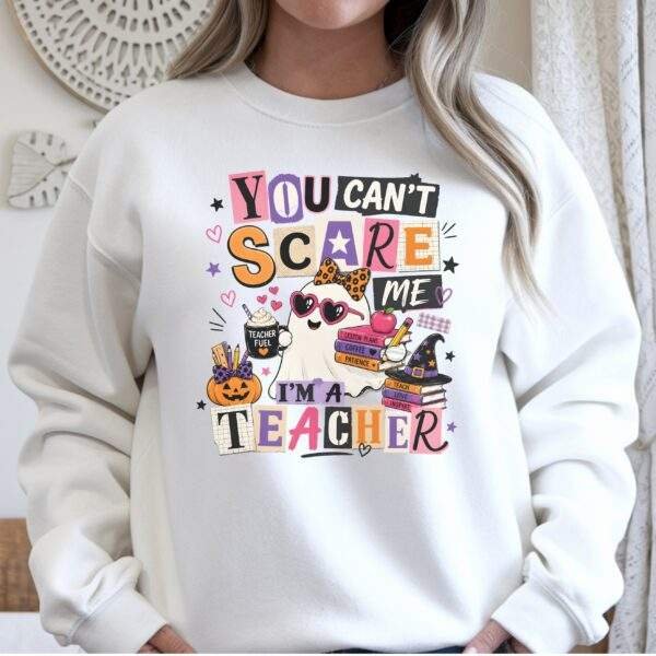 You Can't Scare Me I'm a Teacher Crewneck Sweatshirt – Funny Halloween Teacher Sweatshirt