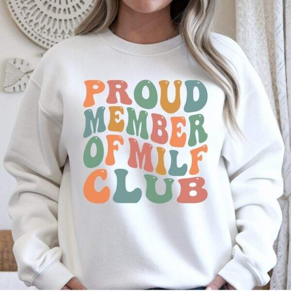 Proud Member of MILF Club Sweatshirt – Funny Cheeky Crewneck