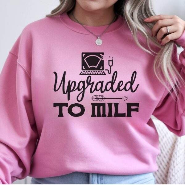 Upgraded to MILF Sweatshirt – Funny Tech Upgrade Crewneck